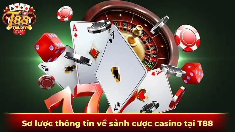 Sơ lược thông tin về sảnh cược casino tại T88
