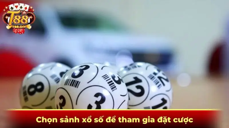 Chọn sảnh xổ số để tham gia đặt cược