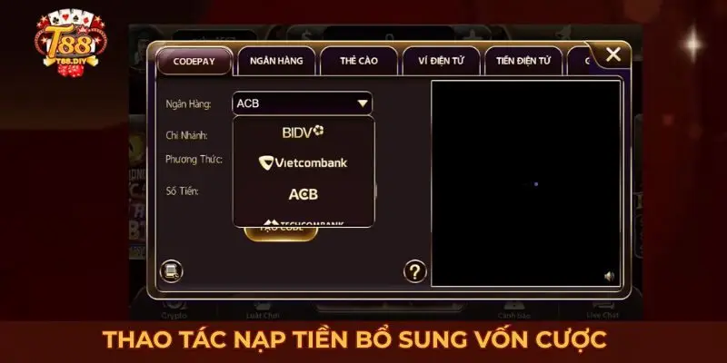 Thao tác nạp tiền bổ sung vốn cược tại T88